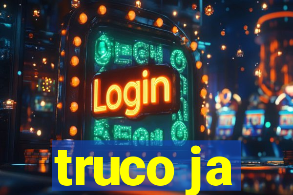 truco ja